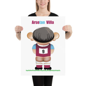 Arsetan Villa Funny Football Poster